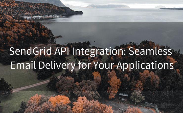 SendGrid API Integration: Seamless Email Delivery for Your Applications