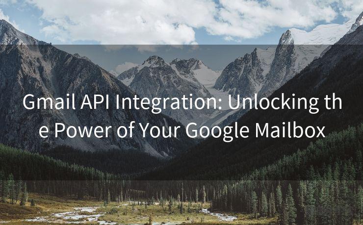 Gmail API Integration: Unlocking the Power of Your Google Mailbox