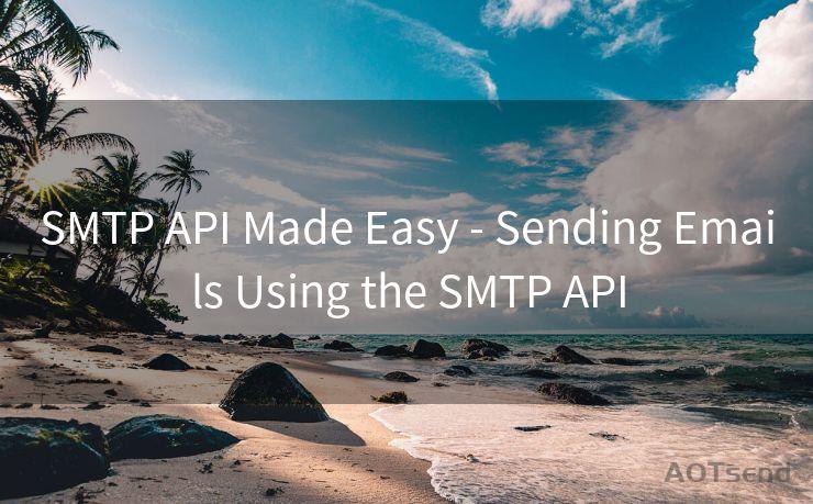 SMTP API Made Easy - Sending Emails Using the SMTP API