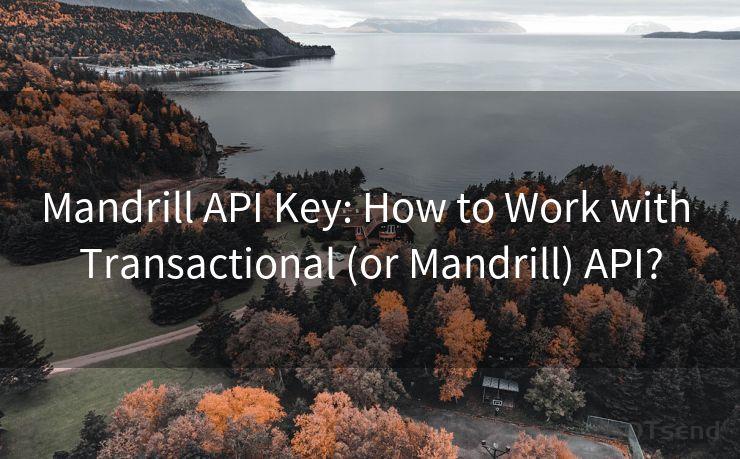 Mandrill API Key: How to Work with Transactional (or Mandrill) API?