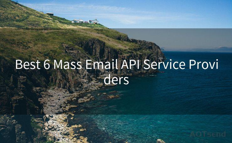 Best 6 Mass Email API Service Providers