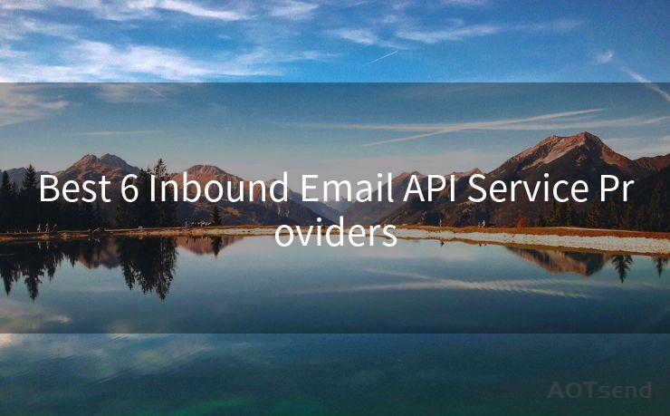 Best 6 Inbound Email API Service Providers