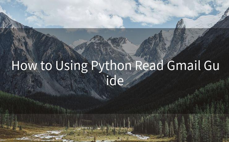 How to Using Python Read Gmail Guide