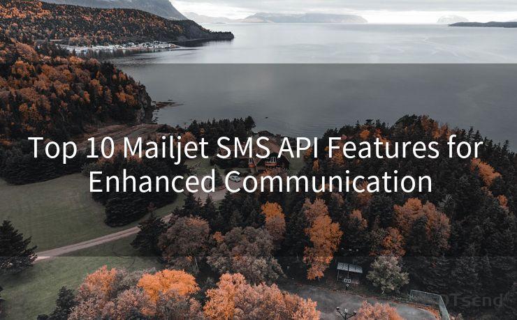 Top 10 Mailjet SMS API Features for Enhanced Communication