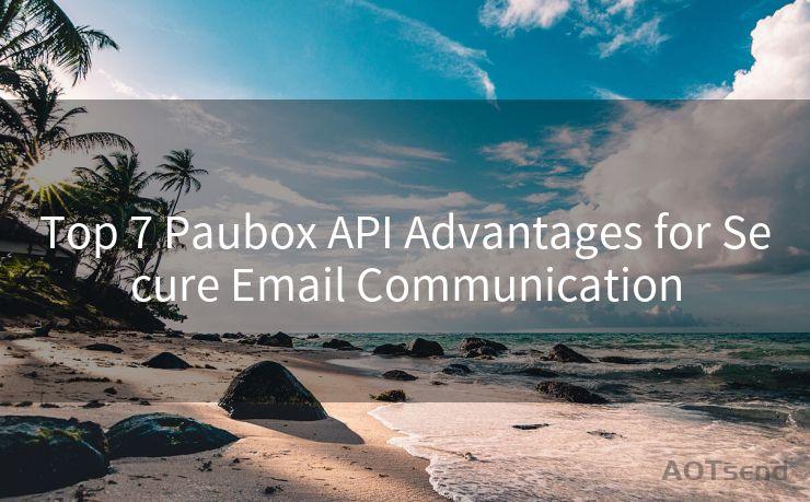 Top 7 Paubox API Advantages for Secure Email Communication