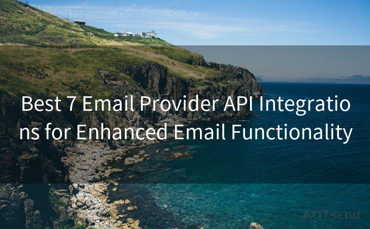 Best 7 Email Provider API Integrations for Enhanced Email Functionality