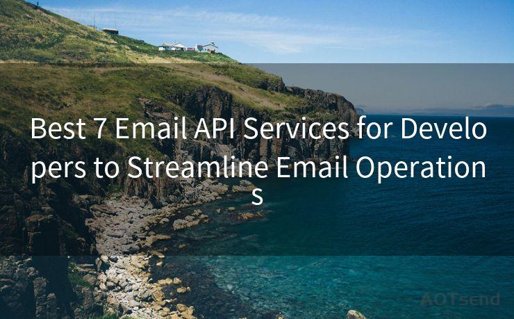 Best 7 Email API Services for Developers to Streamline Email Operations