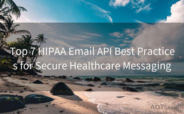 Top 7 HIPAA Email API Best Practices for Secure Healthcare Messaging