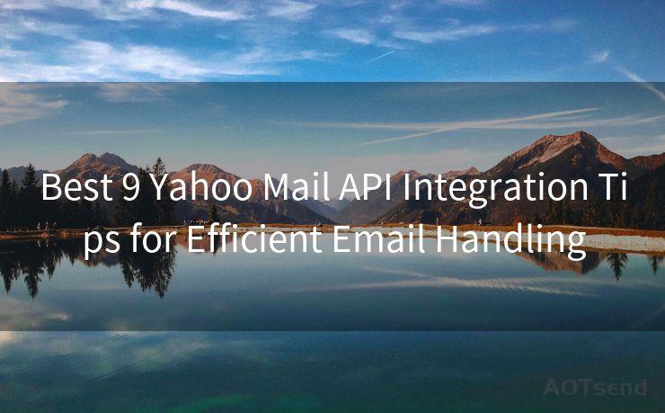 Best 9 Yahoo Mail API Integration Tips for Efficient Email Handling