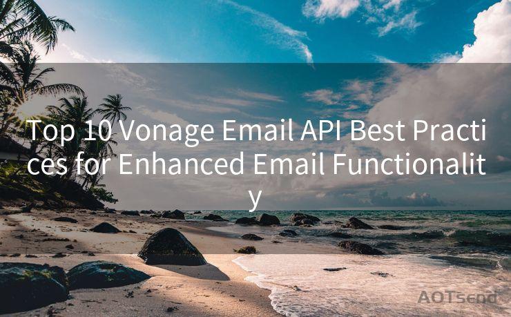 Top 10 Vonage Email API Best Practices for Enhanced Email Functionality