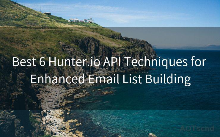 Best 6 Hunter.io API Techniques for Enhanced Email List Building