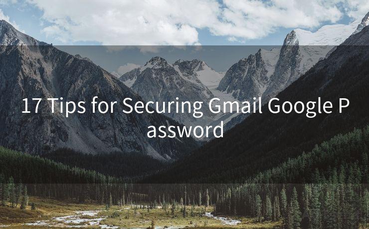 17 Tips for Securing Gmail Google Password