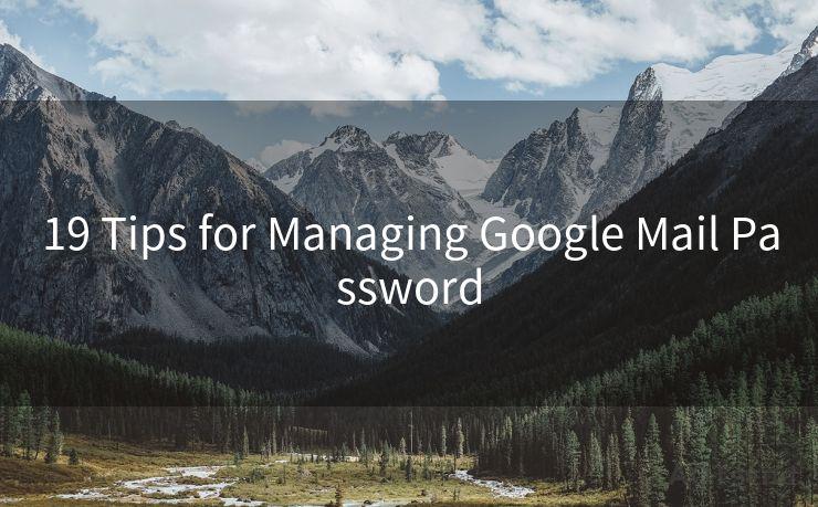 19 Tips for Managing Google Mail Password