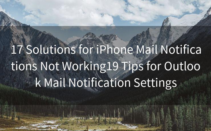 17 Solutions for iPhone Mail Notifications Not Working19 Tips for Outlook Mail Notification Settings