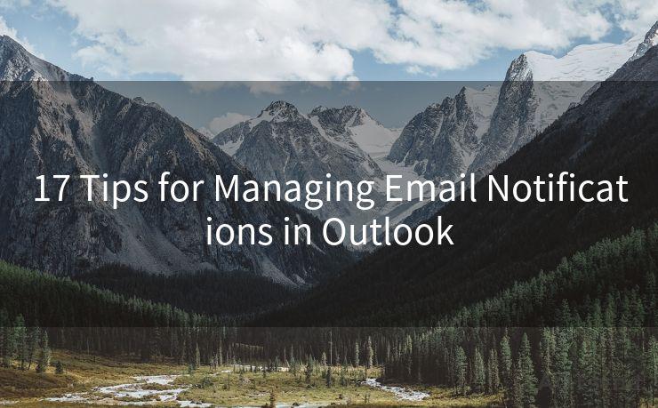 17 Tips for Managing Email Notifications in Outlook