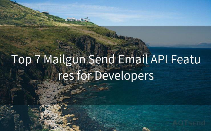 Top 7 Mailgun Send Email API Features for Developers