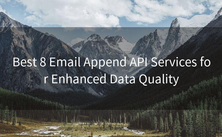 Best 8 Email Append API Services for Enhanced Data Quality