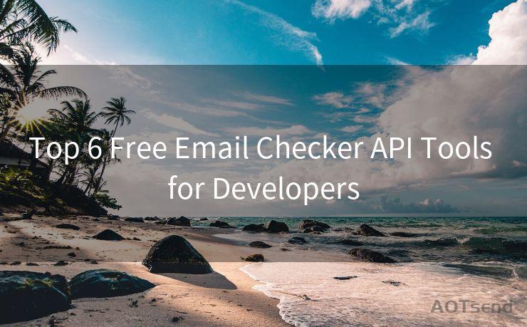 Top 6 Free Email Checker API Tools for Developers