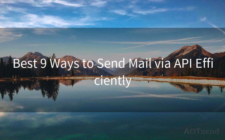 Best 9 Ways to Send Mail via API Efficiently