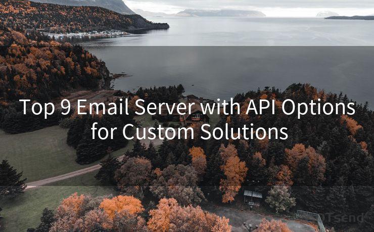 Top 9 Email Server with API Options for Custom Solutions