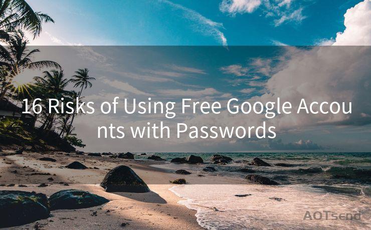 16 Risks of Using Free Google Accounts with Passwords