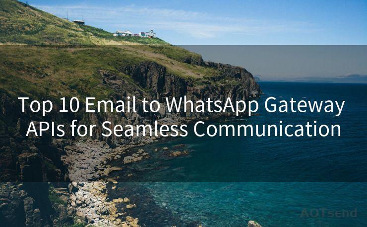 Top 10 Email to WhatsApp Gateway APIs for Seamless Communication