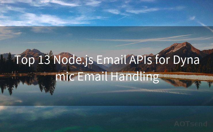 Top 13 Node.js Email APIs for Dynamic Email Handling