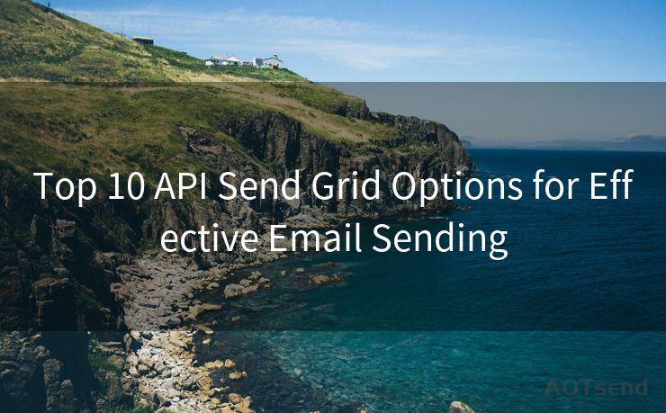 Top 10 API Send Grid Options for Effective Email Sending