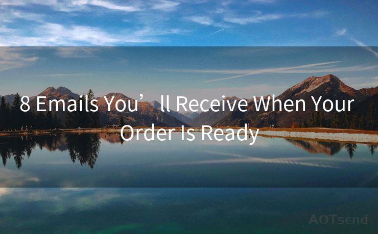 8 Emails You’ll Receive When Your Order Is Ready