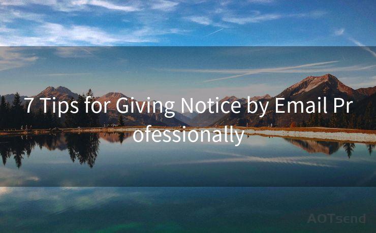 7 Tips for Giving Notice by Email Professionally