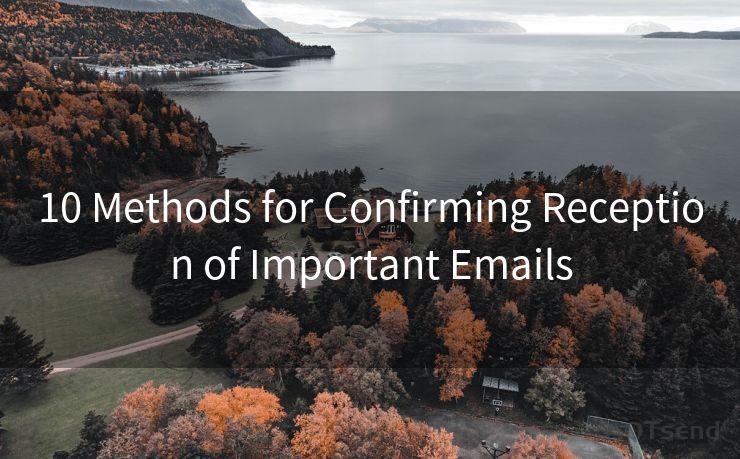 10 Methods for Confirming Reception of Important Emails