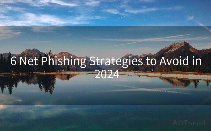 6 Net Phishing Strategies to Avoid in 2024