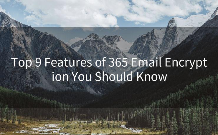 Top 9 Features of 365 Email Encryption You Should Know