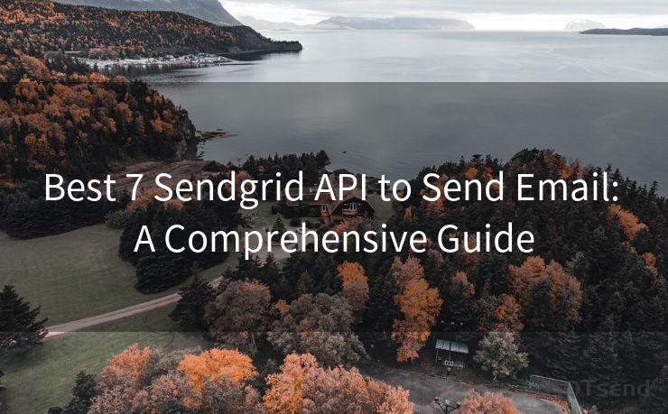 Best 7 Sendgrid API to Send Email: A Comprehensive Guide