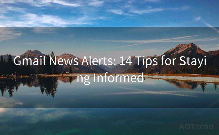 Gmail News Alerts: 14 Tips for Staying Informed